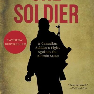 One Soldier: A Canadian Soldier's Fight Against the Islamic State