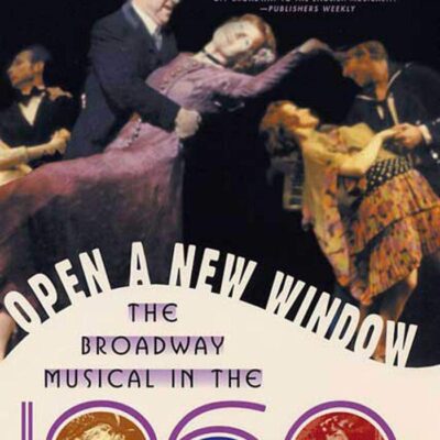Open a new Window the Broadway musical in the 1960s: 5 (History of the Broadway Musical)