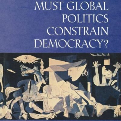 Must Global Politics Constrain Democracy?: Great-Power Realism