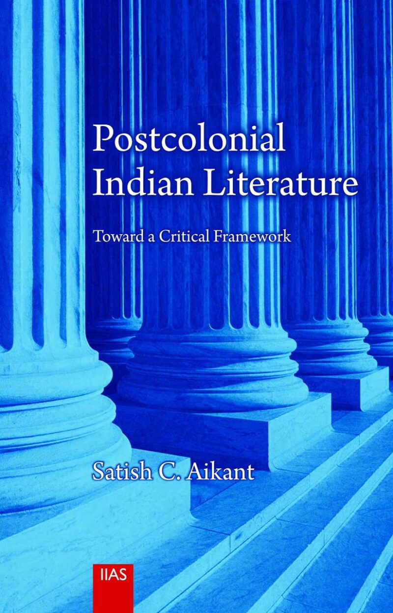 Postcolonial Indian Literature Toward a Critical Framework