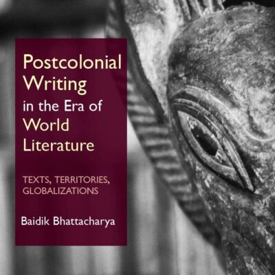 Postcolonial Writing in the Era of World Literature: Texts