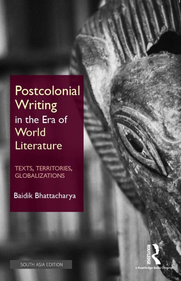 Postcolonial Writing in the Era of World Literature: Texts
