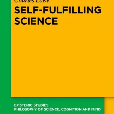 Self-Fulfilling Science: 48 (Epistemic Studies