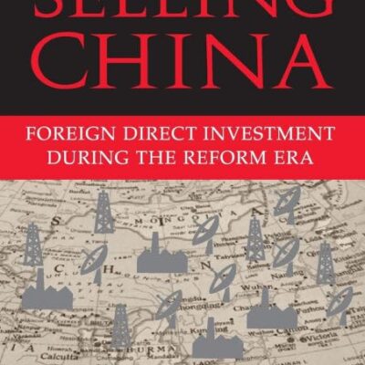 Selling China: Foreign Direct Investment During the Reform Era (Cambridge Modern China Series)
