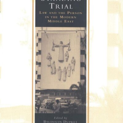 Standing Trial: Law and the Person in the Modern Middle East