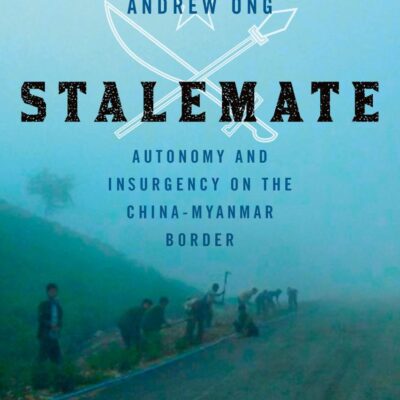 Stalemate: Autonomy and Insurgency on the China-Myanmar Border