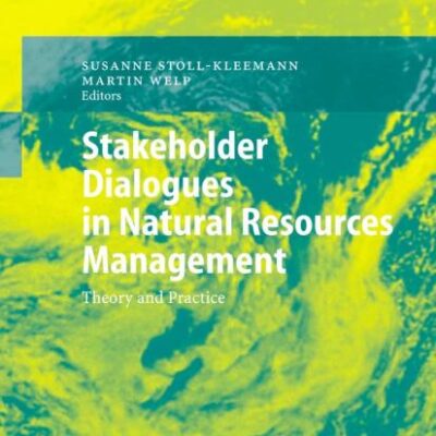 Stakeholder Dialogues in Natural Resources Management: Theory and Practice (Environmental Science)