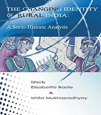 The Changing Identity of Rural India: A Socio-Historic Analysis (Anthem South Asian Studies)