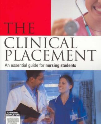 The Clinical Placement: An Essential Guide for Nursing Students