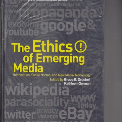 ETHICS! OF EMERGING MEDIA