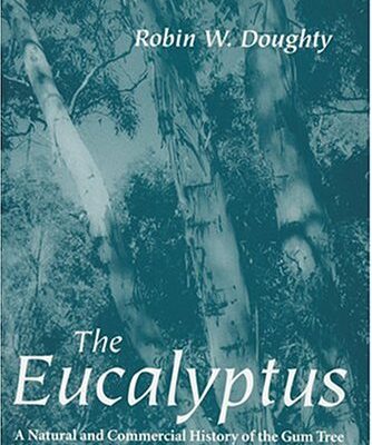 The Eucalyptus: A Natural and Commercial History of the Gun Tree: A Natural and Commercial History of the Gum Tree (Center Books in Natural History)