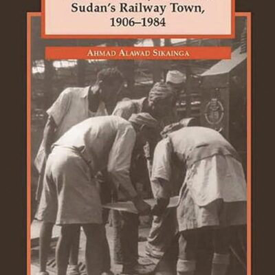 City of Steel and Fire: A Social History of Atbara