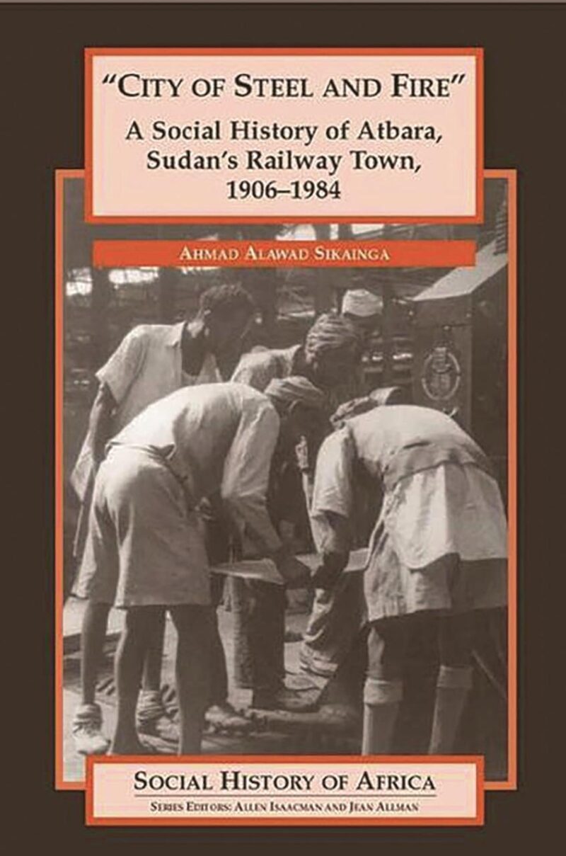 City of Steel and Fire: A Social History of Atbara