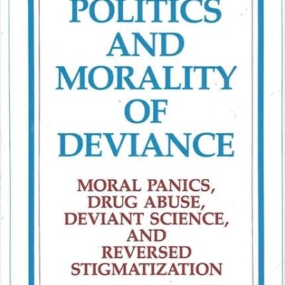 The Politics and Morality of Deviance: Moral Panics