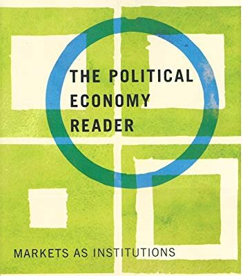 The Political Economy Reader: Markets as Institutions