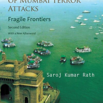 The Secret History of Mumbai Terror Attacks: Fragile Frontiers