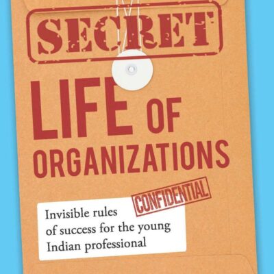 SECRET LIFE OF ORGANIZATIONS