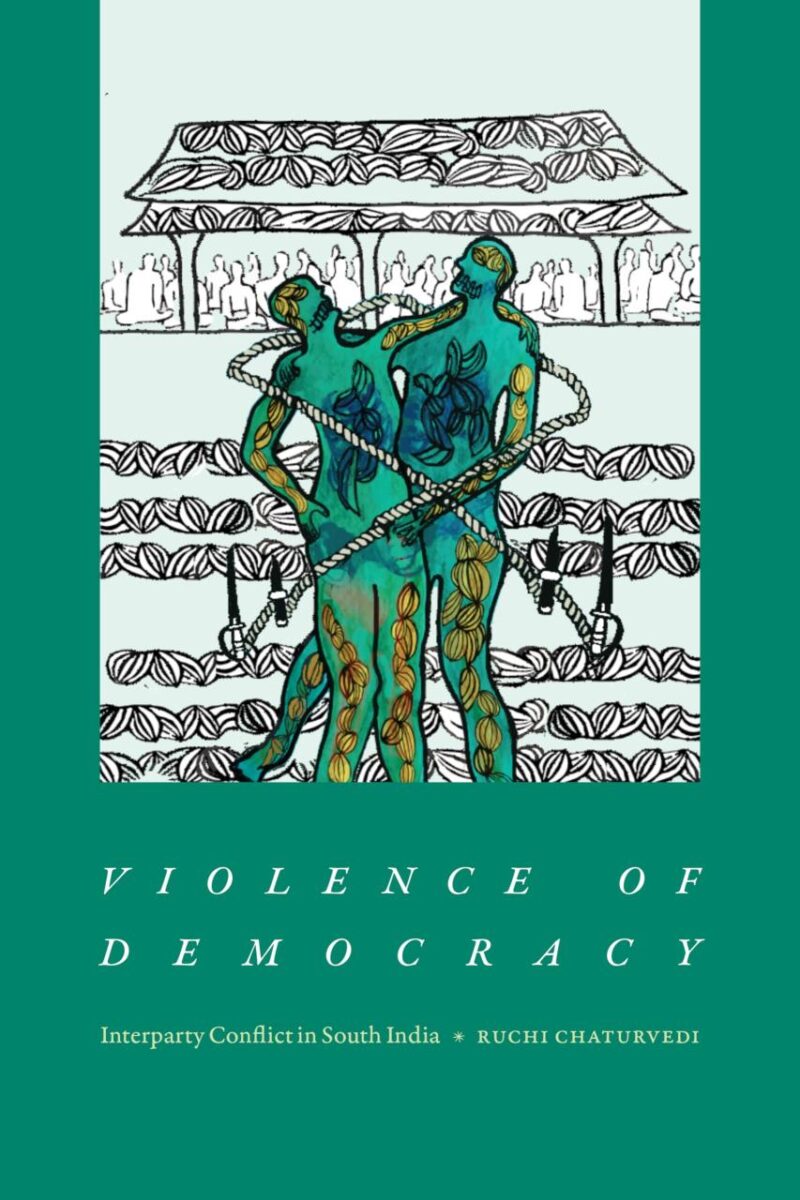 Violence of Democracy: Interparty Conflict in South India