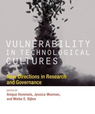 VULNERABILITY IN TECHNOLOGICAL CULTURES: NEW DIRECTIONS IN RESEARCH AND GOVERNANCE (INSIDE TECHNOLOGY)