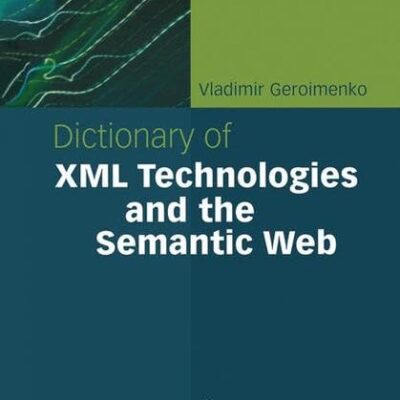 DICTIONARY OF XML TECHNOLOGIES AND THE SEMANTIC WEB (Springer Professional Computing)