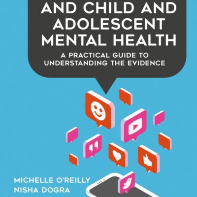 Digital Media and Child and Adolescent Mental Health: A Practical Guide to Understanding the Evidence