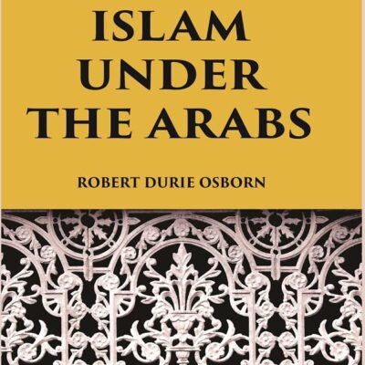 ISLAM UNDER THE ARABS [Hardcover]