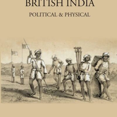 The Geography of British India: Political & Physical
