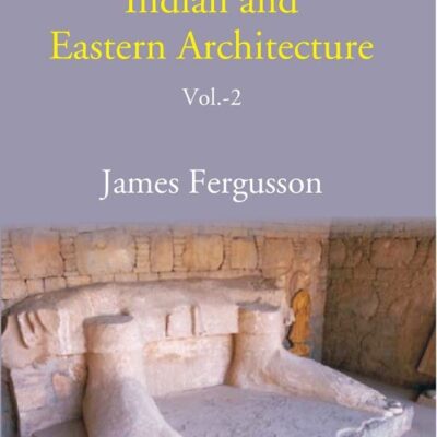 History of Indian and Eastern Architecture Volume 2nd [Hardcover]