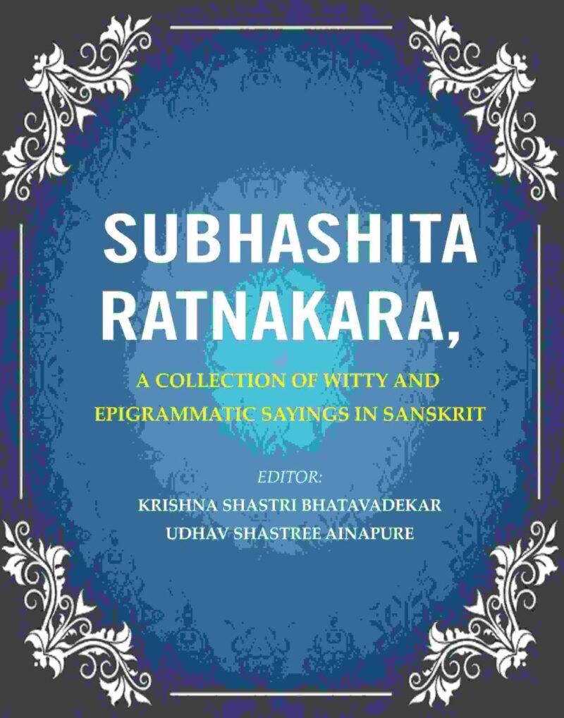 Subhashita Ratnakara: A Collection of Witty and Epigrammatic Sayings in Sanskrit [Hardcover]