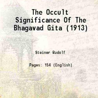The Occult Significance Of The Bhagavad Gita (1913) 1913 [Hardcover]