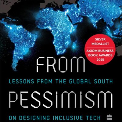 From Pessimism to Promise : Lessons from the Global South on Designing Inclusive Tech
