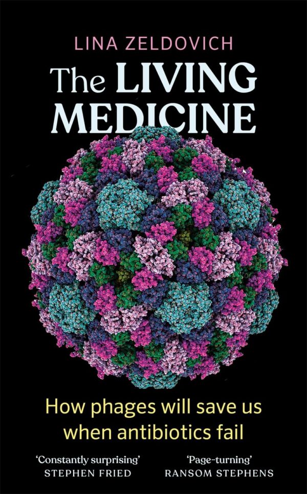 The Living Medicine: The life-saving cure we nearly lost and why it will rescue us when antibiotics fail