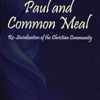 Paul and Common Meal : Re-Socialization of the Christian Community
