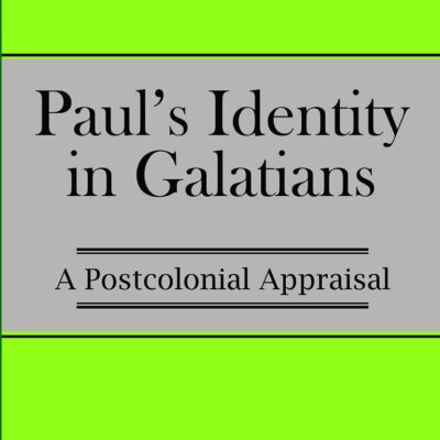 Paul's Identity in Galatians : A Postcolonial Appraisal