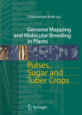 GENOME MAPPING AND MOLECULAR BREEDING IN PLANTS PULSES SUGAR AND TUBER CROPS VOL 3 (HB 2013)