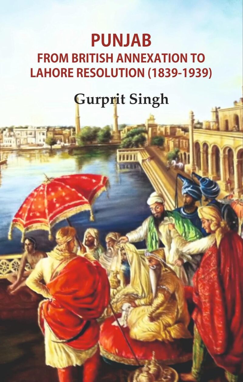 Punjab From British Annexation to Lahore Resolution (1839-1939)