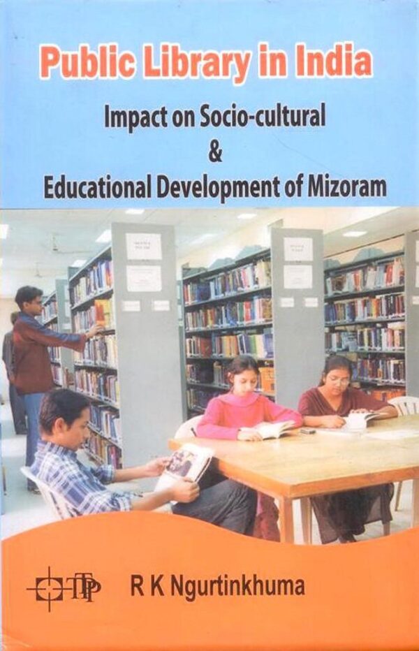 Public Library in India: Impact on Socio-cultural & Educational Development of Mizoram