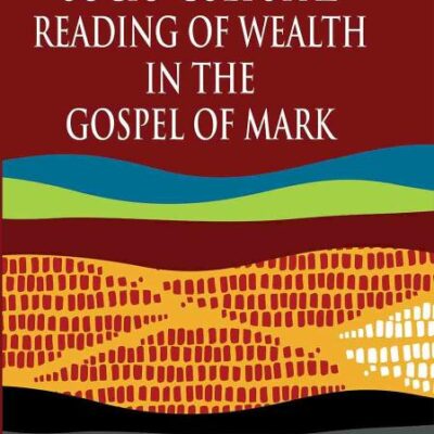 Socio-Cultural Reading of Wealth in the Gospel of Mark