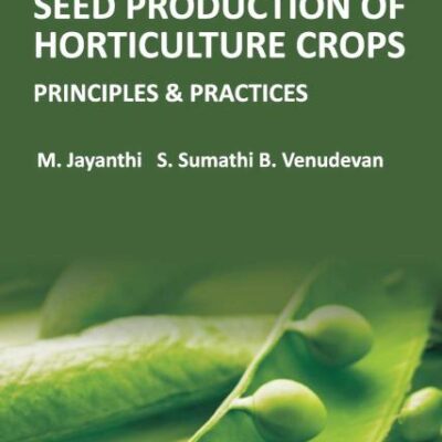 Seed Production of Horticulture Crops: Principles and Practices
