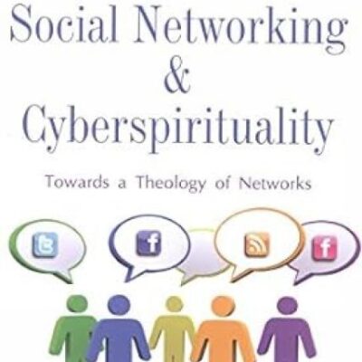 Social networking & cyberspirituality :: towards a theology of networks
