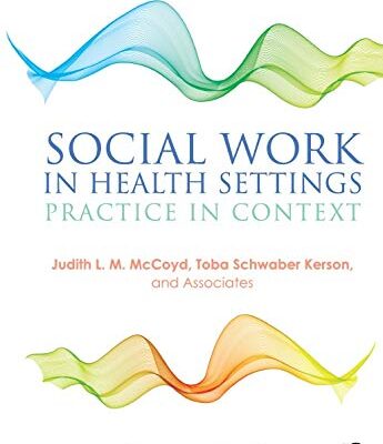 SOCIAL WORK IN HEALTH SETTINGS: PRACTICE IN CONTEXT