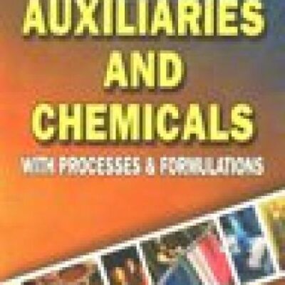 Textile Auxiliaries And Chemicals With Processes & Formulations (2nd Edition)