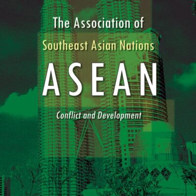 Association of Southeast Asian Nations (ASEAN): Conflict & Development
