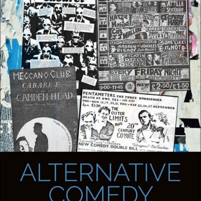 Alternative Comedy: 1979 and the Reinvention of British Stand-Up (Cultural Histories of Theatre and Performance)