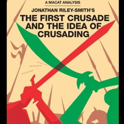 An Analysis of Jonathan Riley-Smit's: The First Crusade and the idea of Crusading (The Macat Library)