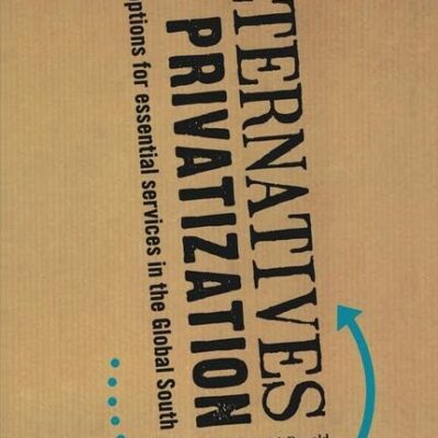 Alternatives to Privatization: Public Options for Essential Services in the Global South