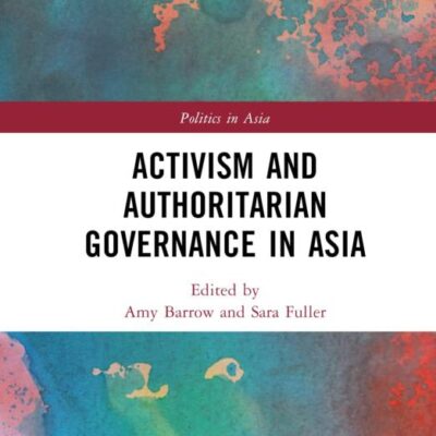 Activism and Authoritarian Governance in Asia (Politics in Asia)