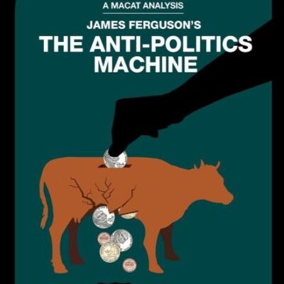 An Analysis of James Ferguson's: The Anti-Politics Machine ''Development'' Depoliticization