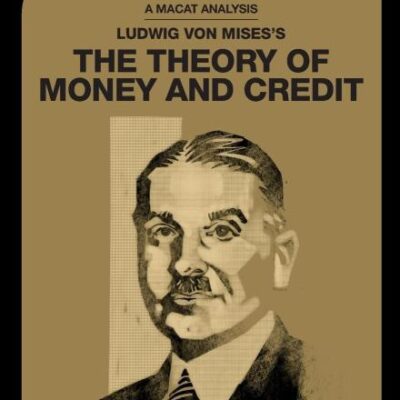 An Analysis of Ludwig Von Mises's: The Theory of Money and Credit