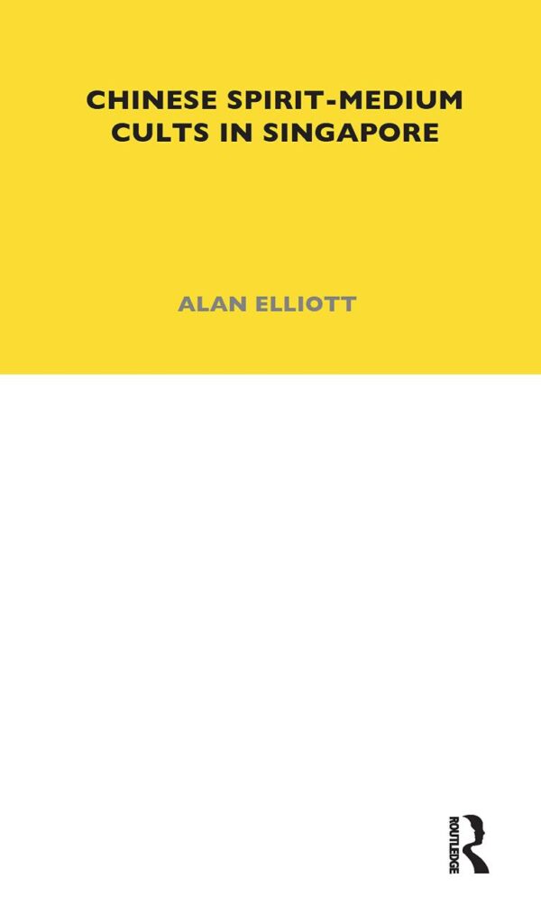 Chinese Spirit-Medium Cults in Singapore: Second Edition (LSE Monographs on Social Anthropology)